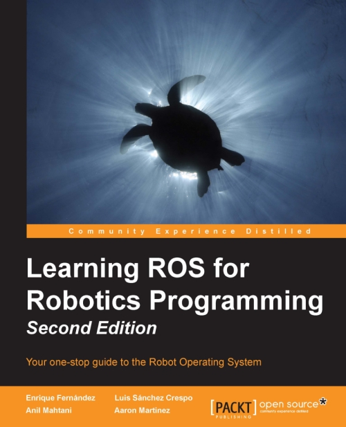 Learning ROS for Robotics Programming -second edition